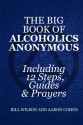 The Big Book of Alcoholics Anonymous ( Including 12 Steps, Guides & Prayers ) - Bill Wilson, Aaron Cohen