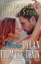 Throw Dylan from the Train - Harley Stone, Piper Davenport