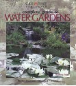 Complete Guide to Water Gardens: Ponds, Fountains, Waterfalls, Streams - Kathleen Fisher