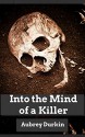 Into the Mind of a Killer: A Diagnostic Battery of Charles Manson - Aubrey Durkin