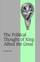 The Political Thought of King Alfred the Great - David Pratt, Rosamond McKitterick, Christine Carpenter, Jonathan Shepard