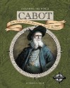 Cabot: John Cabot and the Journey to North America (Exploring the World) - Robin S. Doak