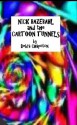 Nick Bazebahl and the Cartoon Tunnels - Debra Chapoton