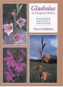 Gladiolus in Tropical Africa: Systematics, Biology and Evolution - Peter Goldblatt, John C. Manning