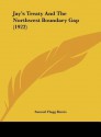 Jay's Treaty and the Northwest Boundary Gap (1922) - Samuel Flagg Bemis