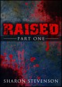 Raised: Part One (After Death Series, #1) - Sharon Stevenson