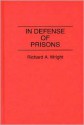 In Defense of Prisons - Richard A. Wright