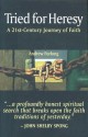 Tried for Heresy: A 21st-Century Journey of Faith - Andrew Furlong