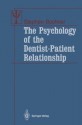 The Psychology of the Dentist-Patient Relationship (Contributions to Psychology and Medicine) - Stephen Bochner