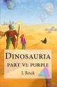 Dinosauria - Part VI: Purple - J. Rock, Austin Alander