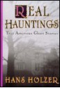 Real Hauntings: America's True Ghost Stories - Hans Holzer