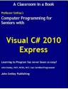 Computer Programming for Seniors using Visual C# 2010 Express - John Smiley