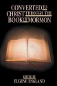 Converted to Christ Through the Book of Mormon - Eugene England