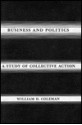 Business and Politics: A Study of Collective Action - William D. Coleman