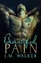 Beautiful Pain - J.M. Walker