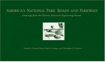 America's National Park Roads and Parkways: Drawings from the Historic American Engineering Record - George F. Thompson