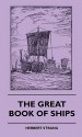 The Great Book of Ships - Herbert Strang