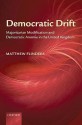 Democratic Drift: Majoritarian Modification and Democratic Anomie in the United Kingdom - Matthew Flinders