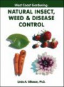 West Coast Gardening: Natural Insect, Weed & Disease Control - Linda A. Gilkeson