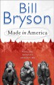 Made in America: An Informal History of the English Language in the United States - Bill Bryson