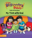 The Beginner's Bible Book of Devotions---My Time with God - Kelly Pulley, Catherine DeVries, Biblical Passages Staff