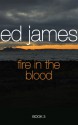 Fire in the Blood - Ed James