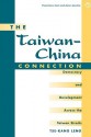 The Taiwan-china Connection: Democracy And Development Across The Taiwan Straits - Tse-Kang Leng