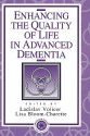 Enhancing the Quality of Life in Advanced Dementia - Ladislav Volicer, Lisa Bloom-Charette