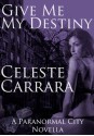 Give Me My Destiny - Celeste Carrara