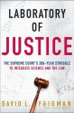 Laboratory of Justice: The Supreme Court's 200-Year Struggle to Integrate Science and the Law - David L. Faigman