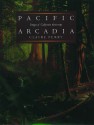 Pacific Arcadia: Images Of California, 1600 1915 - Claire Perry