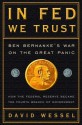 In FED We Trust: Ben Bernanke's War on the Great Panic - David Wessel