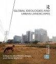 Global Ideologies & Urban Landscape - Manfred B Steger, Anne McNevin