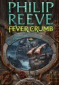 Fever Crumb (Mortal Engines Quartet Prequel, #1) - Philip Reeve