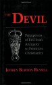 The Devil: Perceptions of Evil from Antiquity to Primitive Christianity - Jeffrey Burton Russell