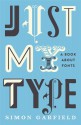 Just My Type: A Book about Fonts - Simon Garfield