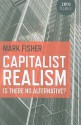 Capitalist Realism: Is There No Alternative? - Mark Fisher