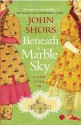 Beneath a Marble Sky - John Shors