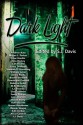 Dark Light - Jenny Phillips, Lisa Goldman, Linna Drehmel, L.D. Ricard, Jana Boskey, Char Hardin, Megan J. Parker, Alicia Cannon, K.R. Jordan, Naomi Bonthrone, Stefan Ellery, Rebecca Gober, Dominique Goodall, Andrew Katz, S.J. Thomas, Amanda R. Browning, William Greer, Ruth Barrett