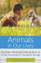 Animals in Our Lives: Human-Animal Interaction in Family, Community, and Therapeutic Settings - Peggy McCardle, Sandra M. McCune, James A. Griffin, Layla Esposito, Lisa Freund