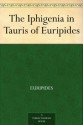 The Iphigenia in Tauris of Euripides - Euripides, Gilbert Murray