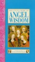 The Little Book of Angel Wisdom - Peter Lamborn Wilson