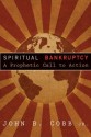 Spiritual Bankruptcy: A Prophetic Call to Action - John B. Cobb Jr.