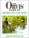 The Orvis Guide to Prospecting For Trout - Tom Rosenbauer