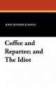 Coffee and Repartee; And the Idiot - John Kendrick Bangs