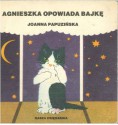 Agnieszka opowiada bajkę - Joanna Papuzińska