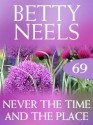 Never the Time and the Place (Mills & Boon M&B) (Betty Neels Collection - Book 69) - Betty Neels