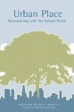 Urban Place: Reconnecting with the Natural World - Peggy F. Barlett, Roderick Nash