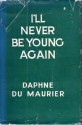 I'll Never Be Young Again - Daphne du Maurier