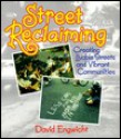 Street Reclaiming: Creating Livable Streets and Vibrant Communities - David Engwicht